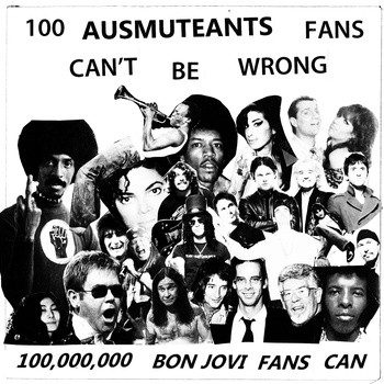 Ausmuteants – 100 Ausmuteants Fans Can't Be Wrong ... 100,000,000 Bon Jovi Fans Can (knockoff album cover)