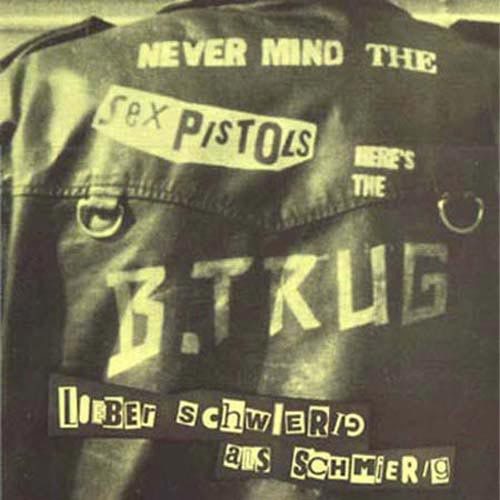 B.Trug – Lieber Schwierig Als Schmierig (knockoff album cover)