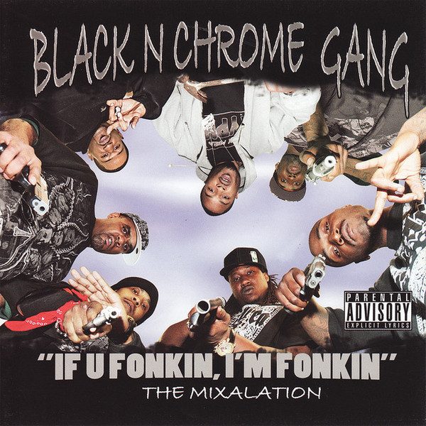 Black N Chrome Gang – If U Fonkin, I'm Fonkin The Mixalation (knockoff album cover)