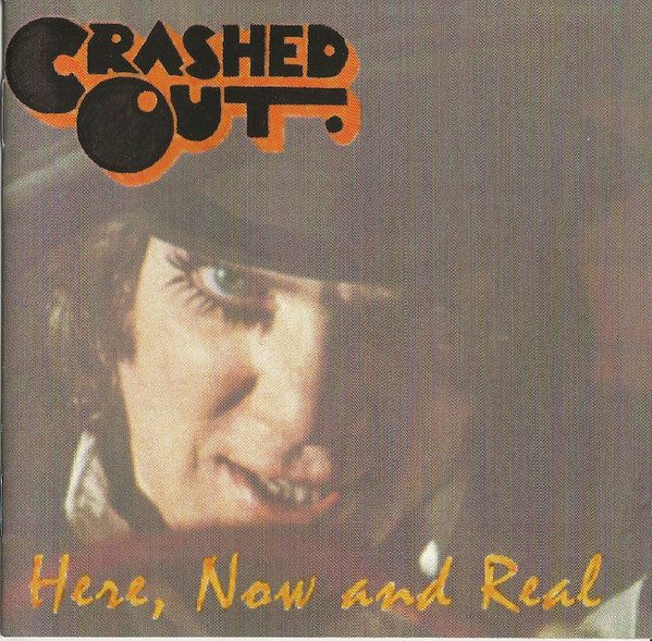 Crashed Out – Here, Now And Real (knockoff album cover)