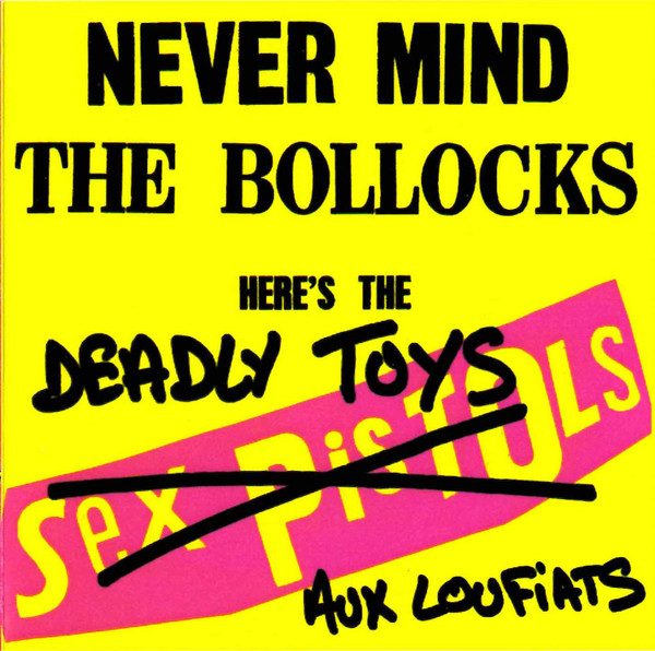 Deadly Toys – Never Mind The Bollocks Here's The Deadly Toys Aux Loufiats (knockoff album cover)