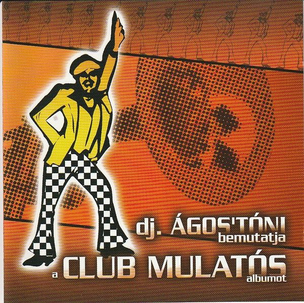 Dj. Ágos Tóni – Club Mulató (knockoff album cover)