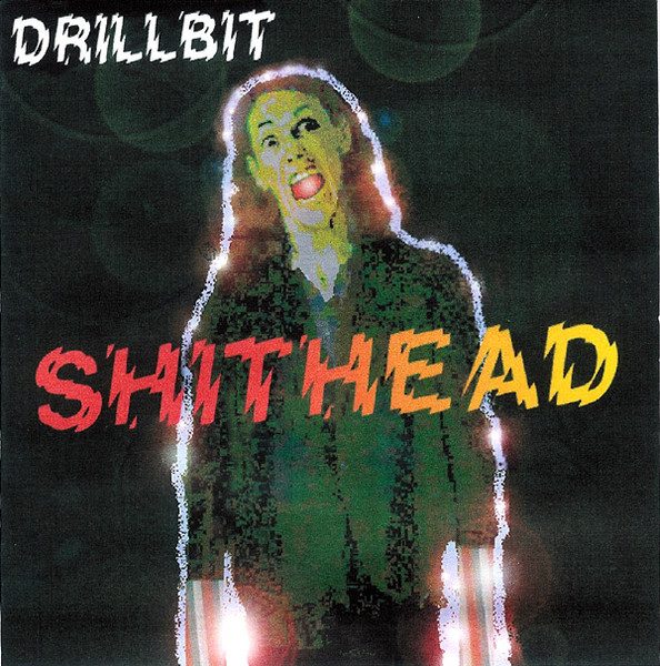 Drillbit – Drillbit Is Shithead (knockoff album cover)