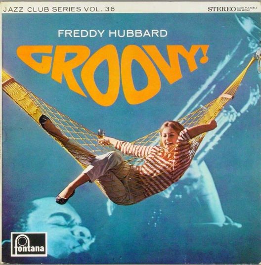 Freddie Hubbard – Groovy! (original album cover)