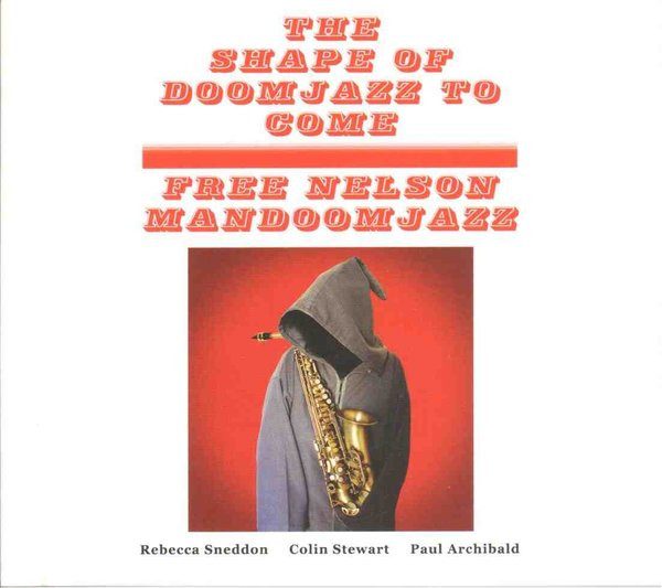 Free Nelson Mandoomjazz – The Shape Of Doomjazz To Come / Saxophone Giganticus (knockoff album cover)