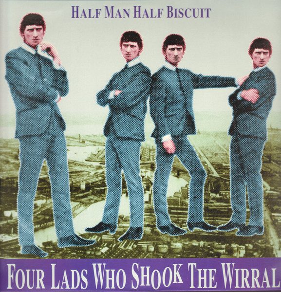 Half Man Half Biscuit – Four Lads Who Shook The Wirral (knockoff album cover)