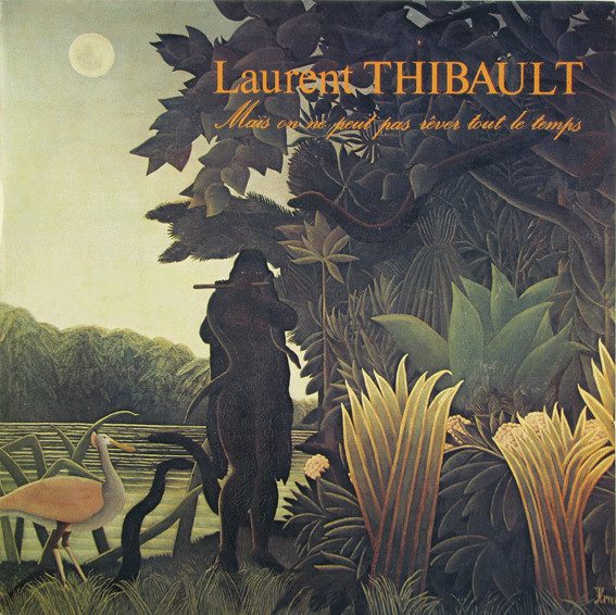 Laurent Thibault – Mais On Ne Peut Pas Rêver Tout Le Temps (original album cover)