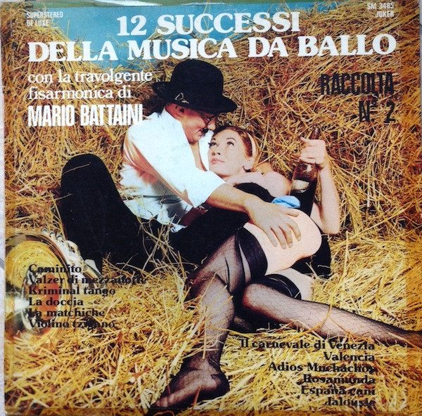 Mario Battaini – 12 Successi Della Musica Da Ballo Con La Travolgente Fisarmonica Di Mario Battaini (Raccolta N.2) (original album cover)