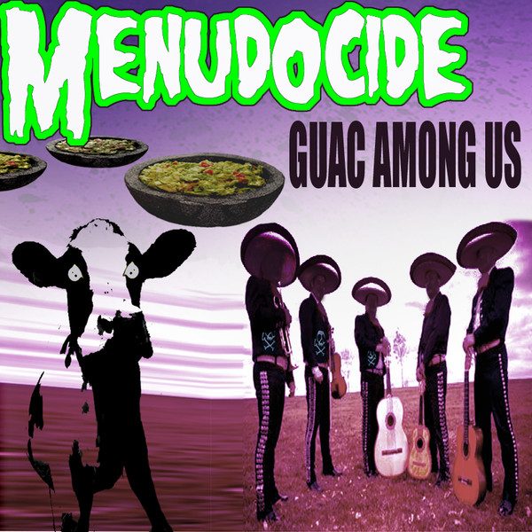 Menudocide – Guac Among Us (knockoff album cover)