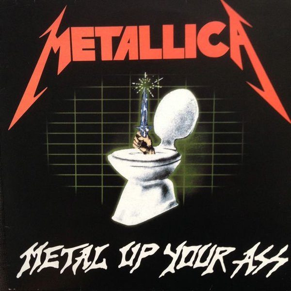 Metallica – Metal Up Your Ass (original album cover)
