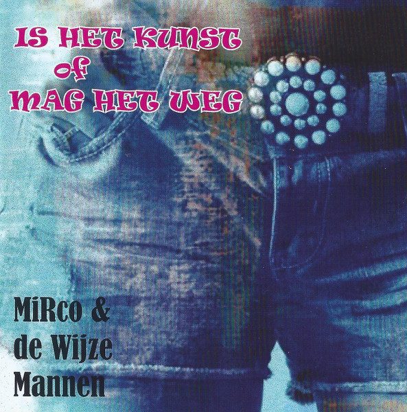 Mirco & De Wijze Mannen – Is Het Kunst Of Mag Het Weg (knockoff album cover)