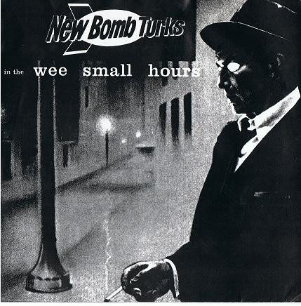 New Bomb Turks / The Sinister Six – In The Wee Small Hours / Movin' On (knockoff album cover)
