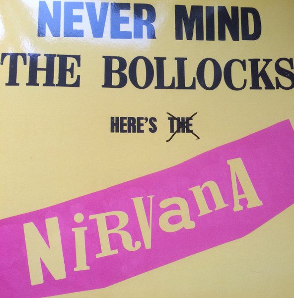 Nirvana – Nevermind The Bollocks Here's Nirvana (knockoff album cover)