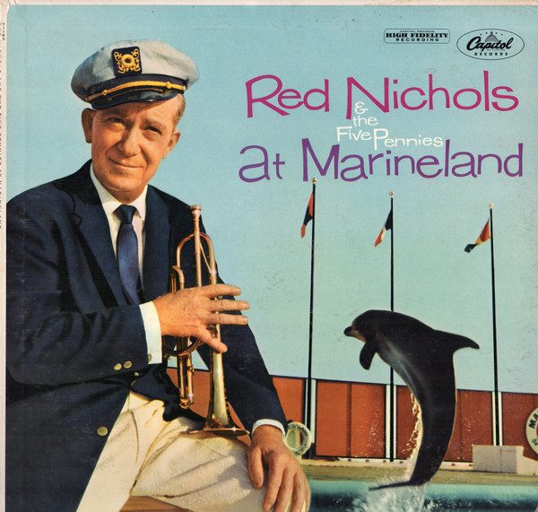 Red Nichols And His Five Pennies – Red Nichols And The Five Pennies At Marineland (original album cover)