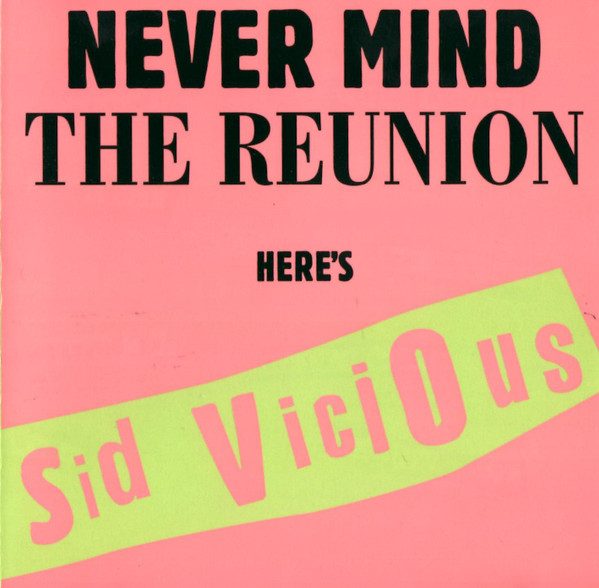 Sid Vicious – Never Mind The Reunion Here's Sid Vicious (knockoff album cover)