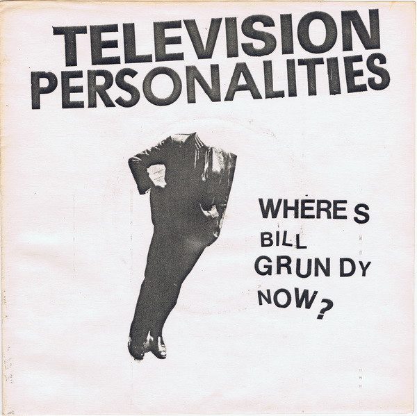 Television Personalities – Where's Bill Grundy Now? (original album cover)