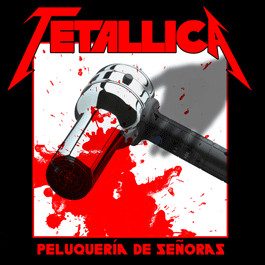 Tetallica – Peluquería De Señoras (knockoff album cover)