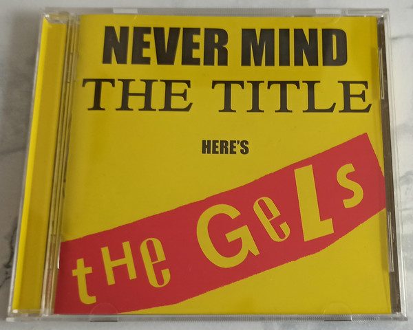 The Gels – Never Mind The Title Here's The Gels (knockoff album cover)