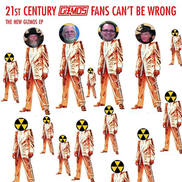 The Gizmos – 21st Century Gizmos Fans Can't Be Wrong (knockoff album cover)