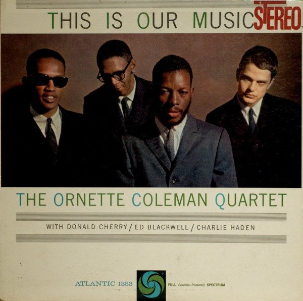 The Ornette Coleman Quartet – This Is Our Music (original album cover)