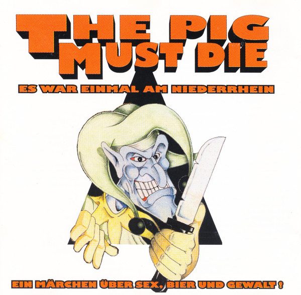 The Pig Must Die – Es War Einmal Am Niederrhein - Ein Märchen Über Sex, Bier Und Gewalt! (knockoff album cover)