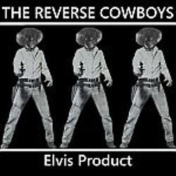 The Reverse Cowboys – Elvis Product (knockoff album cover)