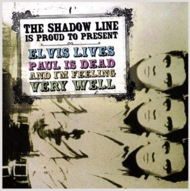 The Shadow Line – Elvis Lives, Paul Is Dead And I'm Feeling Very Well (knockoff album cover)