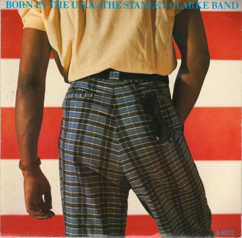 The Stanley Clarke Band – Born In The U.S.A. (knockoff album cover)