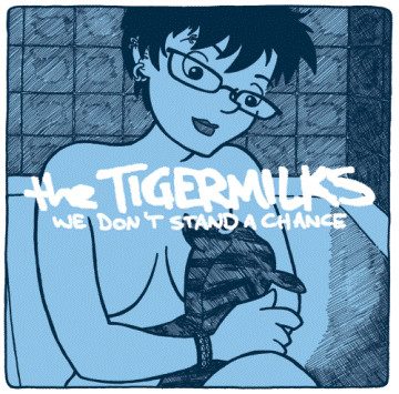 The Tigermilks – We Don't Stand A Chance (knockoff album cover)