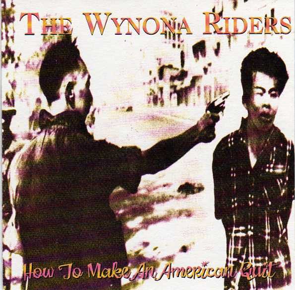 The Wynona Riders – How To Make An American Quit (original album cover)
