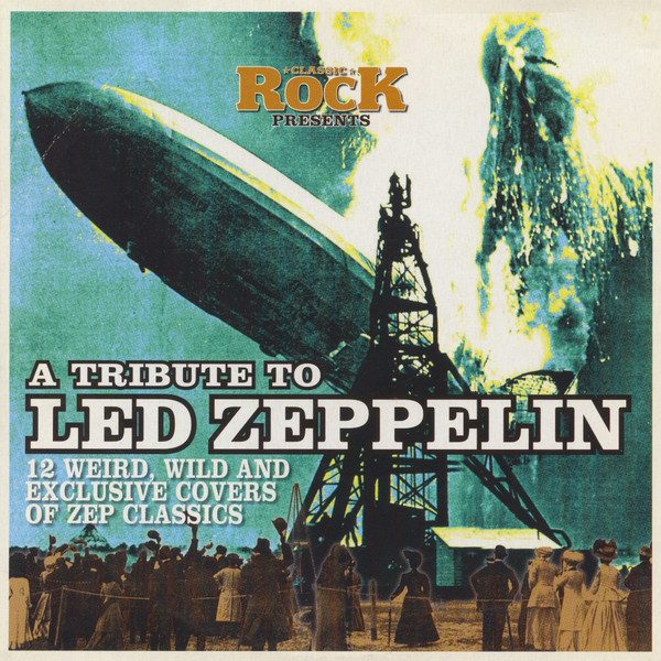 Various – Classic Rock Presents: A Tribute To Led Zeppelin (12 Weird, Wild And Exclusive Covers Of Zep Classics) (knockoff album cover)