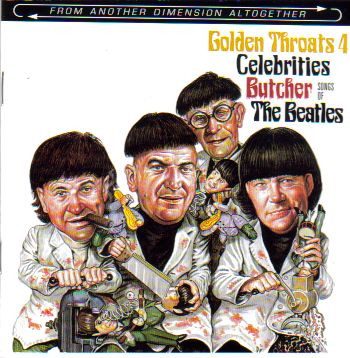 Various – Golden Throats 4 : Celebrities Butcher Songs Of The Beatles (knockoff album cover)