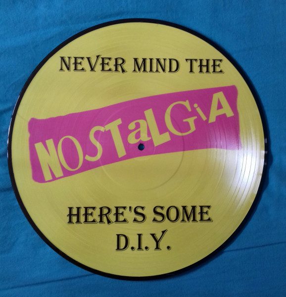 Various – Never Mind The Nostalgia, Here's Some D.I.Y. (knockoff album cover)