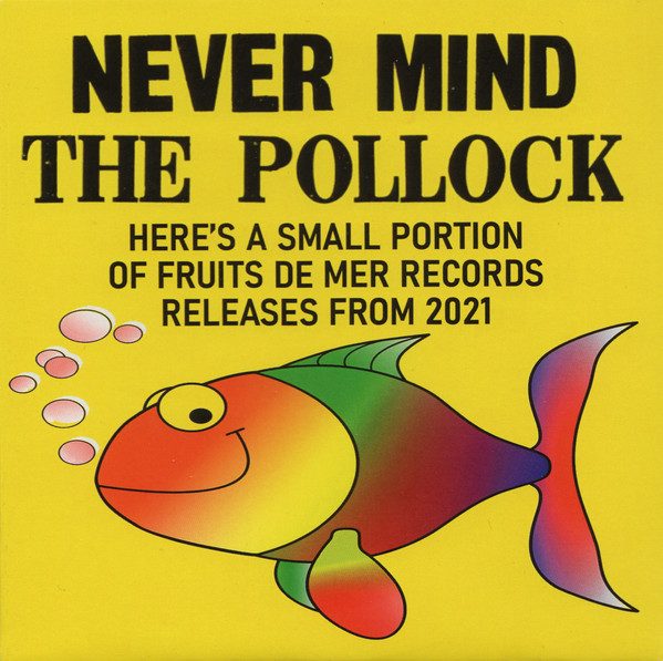 Various – Never Mind The Pollock (Here's A Small Portion Of Fruits De Mer Records Releases From 2021) (knockoff album cover)