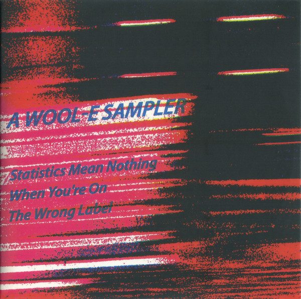 Various – Statistics Mean Nothing When You're On The Wrong Label (A Wool-E Sampler) (knockoff album cover)