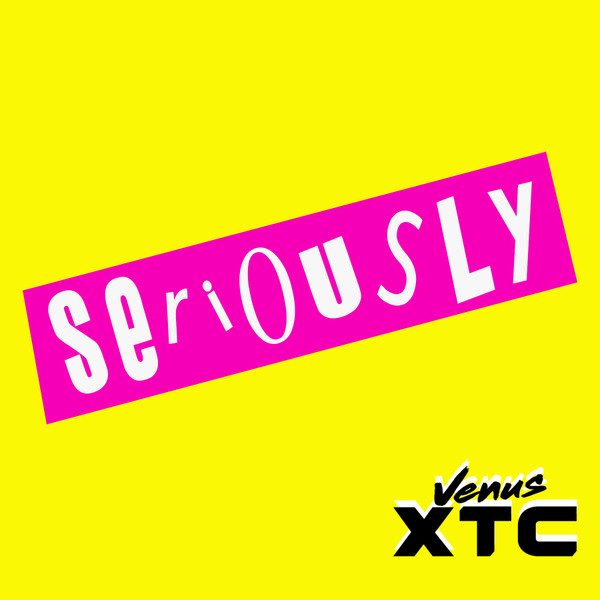 Venus XTC – Seriously (knockoff album cover)