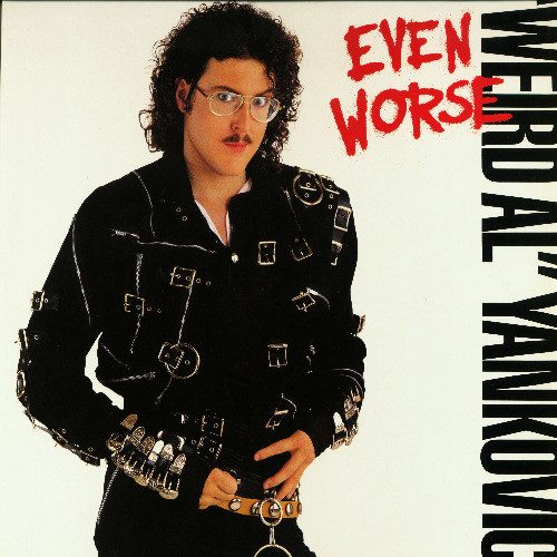 Weird Al Yankovic – Even Worse (knockoff album cover)